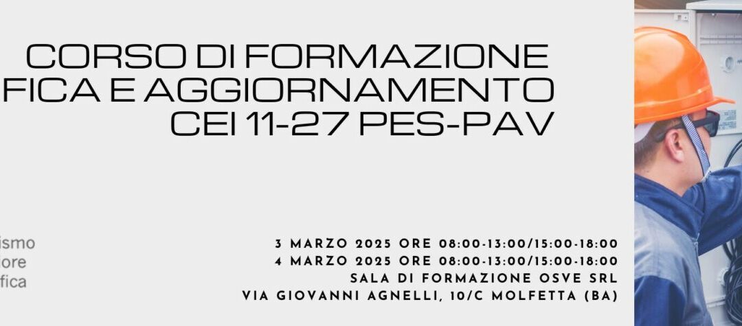 Corso di formazione QUALIFICA E AGGIORNAMENTO CEI 11-27 PES-PAV 03-04 marzo 2025